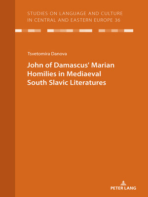 cover image of JOHN OF DAMASCUSʼ MARIAN HOMILIES IN MEDIAEVAL SOUTH SLAVIC LITERATURES